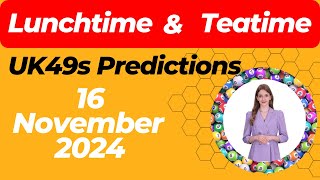 UK49s Predictions for 16 November 2024  Lunchtime amp Teatime Predictions [upl. by Daisie718]