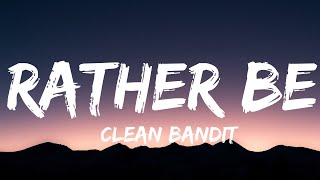 Clean Bandit  Rather Be Lyrics feat Jess Glynne  Ed Sheeran Dua Lipa [upl. by Krissy]