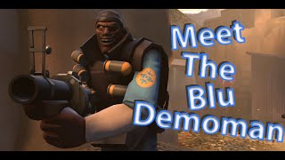 Meet The Blu Demoman [upl. by Lotta]