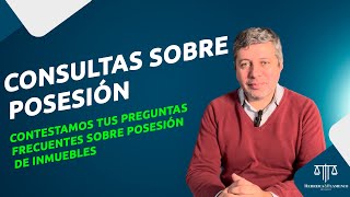 Respuestas a consultas frecuentes sobre posesión [upl. by Doble]