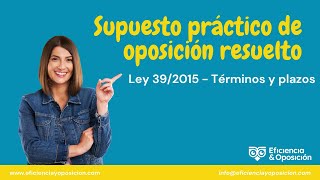 Supuesto práctico resuelto oposiciones sobre los términos y plazos de la Ley 392015 [upl. by Sabra417]