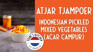 How to make Atjar Tjampoer Indonesian Pickled Vegetables Acar Campur with a BONUS recipe [upl. by Tamera]