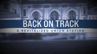 Back on Track  Revitalizing Kansas Citys Union Station [upl. by Eissirhc]