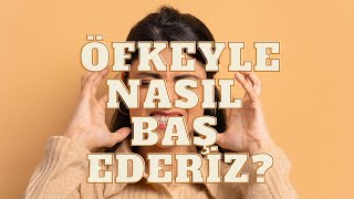 ÖFKEYLE NASIL BAŞ EDERİZ ÖFKEYLE BAŞ ETME TEKNİKLERİ [upl. by Karee]