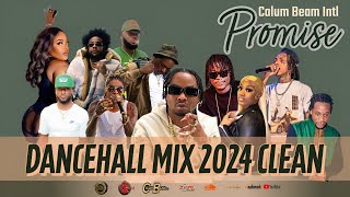 Dancehall Mix 2024 Clean  New Dancehall Songs 2024  Promise  Rygin KingVybz kartelMasicka [upl. by Cocks585]