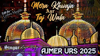 Ajmer Urs 2025 New Qawwali • Mera Khwaja Aur Taj Wala • New Qawwali  Azim Naza Qawwal [upl. by Peppi244]