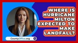 Where Is Hurricane Milton Expected to Make Landfall  CountyOfficeorg [upl. by Osnohpla821]