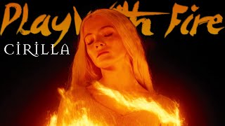 ► Cirilla  Play With Fire [upl. by Okechuku]