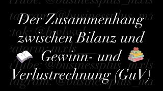 Der Zusammenhang zwischen Bilanz und Gewinn und Verlustrechnung GuV [upl. by Itteb]