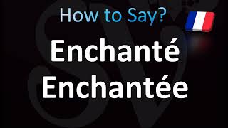 How to Pronounce Enchanté Enchantée in French [upl. by Hildick]