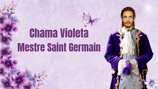 Chama Violeta  Mestre Saint Germain  O Poder Da Transmutação [upl. by Kcirdes]