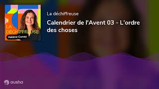 Calendrier de lAvent 03  L’ordre des choses [upl. by Asamot]