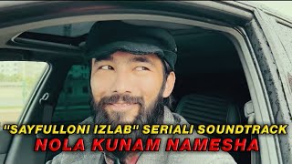 SAYFULLONI IZLAB SERIAL SOUNDTRACK  NOLA KUNAM NAMESHA  DILMUROD MADMUSAYEV  RAQS BOP MP3 [upl. by Odrawde529]