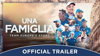 Una Famiglia  Team Europes Story  Official Trailer [upl. by Selie111]