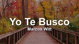 Marcos Witt Yo Te BuscoLetraLyrics [upl. by Goldina]