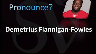 How to Pronounce Demetrius FlanniganFowles CORRECTLY [upl. by Anirat134]