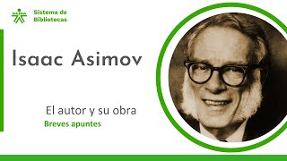 ISAAC ASIMOV  El autor y su obra  Breves apuntes [upl. by Harlen]