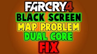 How To Fix Far Cry 4 quotBlack Screen  Map Problem  Dual Core FIXquot [upl. by Verada]