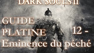 Dark Souls II  Guide Platine  12  Eminence du péché [upl. by Amimej]