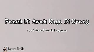 LIRIK LAGU amp TERJEMAHAN  PANEK DI AWAK KAYO DI URANG  Frans feat Fauzana [upl. by Schaffer403]