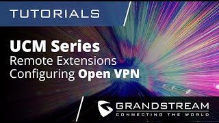 UCM Series Tutorials  Remote Extensions with OpenVPN [upl. by Relly]