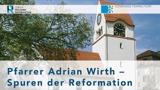 Pfarrer Adrian Wirth – Spuren der Reformation [upl. by Jasun354]