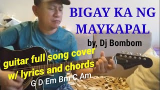 BIGAY KA NG MAYKAPAL guitar full song cover w lyrics and chords [upl. by Maxi]