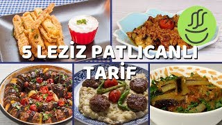 PATLICAN YEMEKLERİ  Birbirinden Lezzetli PATLICANLI YEMEKLER [upl. by Root902]