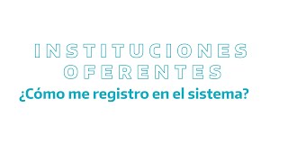 Instituciones Oferentes ¿Cómo me registro en el sistema [upl. by Gasparo]