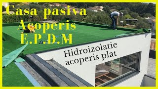 Casa PasivaAcoperis PLAT membrana  EPDM 👍HIDROIZOLATIE ACOPERIS [upl. by Crandall]