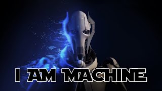 HD Star Wars General Grievous Tribute  I Am Machine [upl. by Moseley]