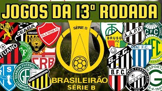 PRÓXIMOS JOGOS DA SÉRIE B 13ª RODADA 2906 A 0207 [upl. by Ricarda]