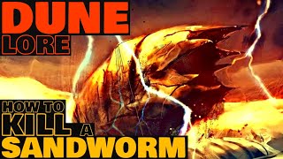 Dune Lore How To Kill A Sandworm [upl. by Ltney]