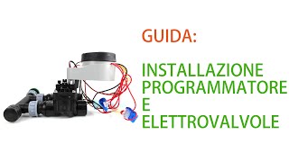 Guida Installazione elettrovalvole e programmatore per irrigazione [upl. by Pond547]