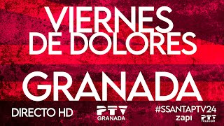 🟡 EN DIRECTO  𝗩𝗶𝗲𝗿𝗻𝗲𝘀 𝗱𝗲 𝗗𝗼𝗹𝗼𝗿𝗲𝘀  Semana Santa 2024 🟡 PTV Granada HD [upl. by Nos184]