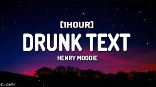 Henry Moodie  drunk text Lyrics 1HOUR [upl. by Abbi]