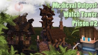 Minecraft Medieval TowerOutpostPrison  Lets Build 2 [upl. by Zaraf836]