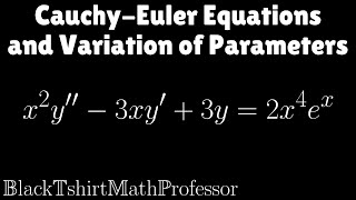 Cauchy  Euler Equations and Variation of Parameters Problem 4 Differential Equations [upl. by Drooff]