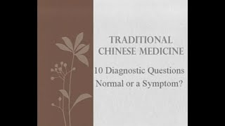 10 Diagnostic Questions Normal or a Symptom  Traditional Chinese Medicine and Acupuncture [upl. by Relyks]