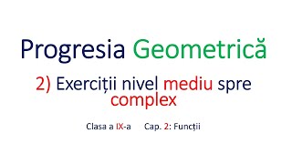 Clasa IX Progresia geometrica Exercitii nivel mediu spre complex [upl. by Euqimod]