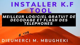 Installer KF Tool meilleur logiciel gratuit de décodage et flash des téléphones enjoy with it [upl. by Nosnar]