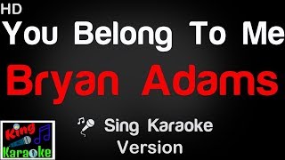 🎤 Bryan Adams  You Belong To Me Karaoke Version  King Of Karaoke [upl. by Cuhp566]