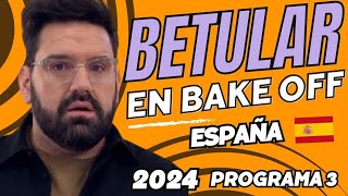 BETULAR EN BAKE OFF FAMOSOS ESPAÑA  MEJORES MOMENTOS  2024 PROGRAMA 3 [upl. by Aihsercal]