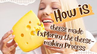 How is cheese made Exploring the cheesemaking process [upl. by Waugh]