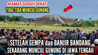 Tanda Akhir Zaman Setelah Gempa Bumi Dan Banjir Bandang Tiba2 Muncul Gunung Berapi Di Jawa Tengah [upl. by Ydnis]