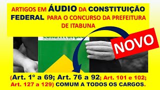 Art 1º ao 69º e 76º ao 96º da Constituição EM ÁUDIO para o Concurso Prefeitura de Itabuna 2023 [upl. by Hnoj]