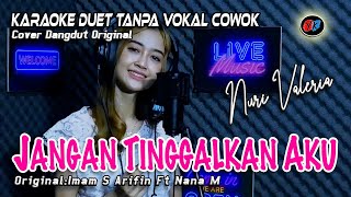 Jangan Tinggalkan Aku  Karaoke Duet Tanpa Vokal Cowok Imam S Arifin Cover Nuri Valeria [upl. by Nirrok466]