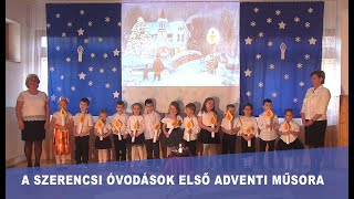 A SZERENCSI ÓVODÁSOK ELSŐ ADVENTI MŰSORA [upl. by Behre]