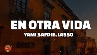 Yami Safdie Lasso  En Otra Vida LETRA [upl. by Adnoek]