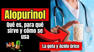 💊 Alopurinol Qué es y para qué sirve Dosis y Cómo se usa Alopurinol para la Gota [upl. by Zaraf]